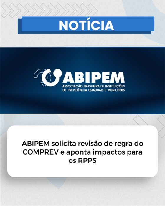 ABIPEM solicita revisão de regra do COMPREV e aponta impactos para os RPPS