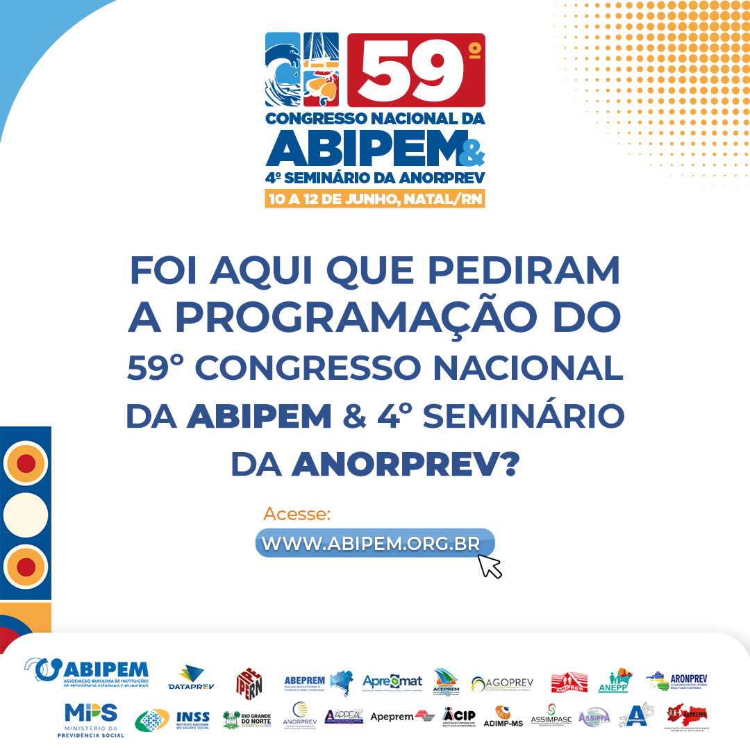 Programação do 59º Congresso Nacional da ABIPEM reúne debates estratégicos sobre investimentos, gestão, inovação e desafios dos RPPS